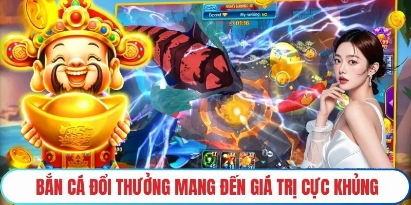 Bắn cá đổi thưởng mang đến giá trị cực khủng