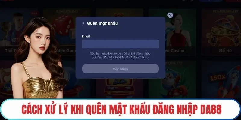 Cách xử lý khi quên mật khẩu Đăng nhập DA88
