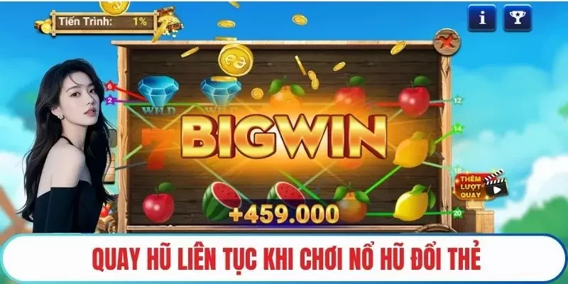 Quay hũ liên tục khi chơi nổ hũ đổi thẻ